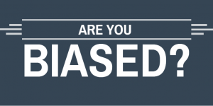 are you biased?